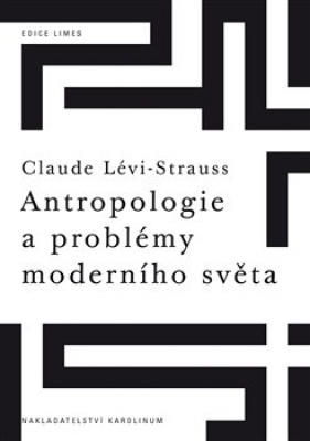 Obrázek pro Lévi-Strauss Claude - ANTROPOLOGIE A PROBLÉMY MODERNÍHO SVĚTA