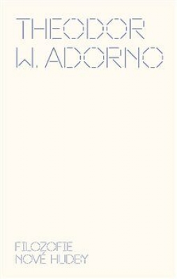 Obrázek pro Adorno Theodore W. - Filozofie nové hudby