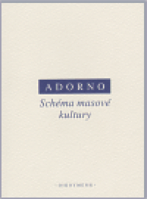 Obrázek pro Adorno Theodore W., Horkheimer - Schéma masové kultury