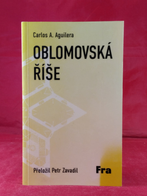 Obrázek pro Aguilera Carlos A. - Oblomovská říše