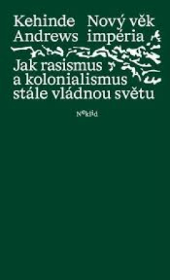Obrázek pro Andrews Kehinde - Jak rasismus a kolonialismus stále vládnou světu