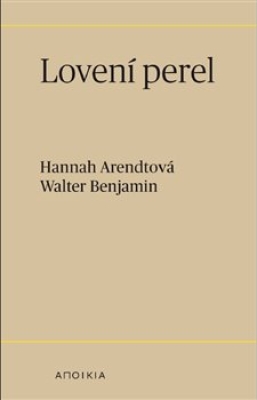 Obrázek pro Arendtová Hannah,Benjamin Walter - Lovení perel