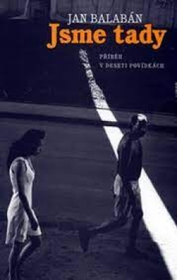 Obrázek pro Balabán Jan - Jsme tady: Příběh v deseti povídkách
