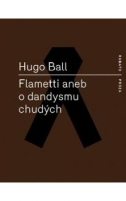 Obrázek pro Ball Hugo - Flametti aneb O dandysmu chudých