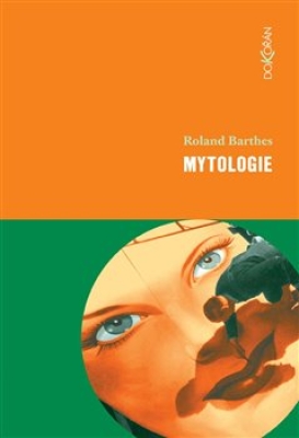 Obrázek pro Barthes Roland - Mytologie