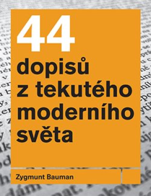 Obrázek pro Bauman Zygmunt - 44 dopisů z tekutého moderního světa