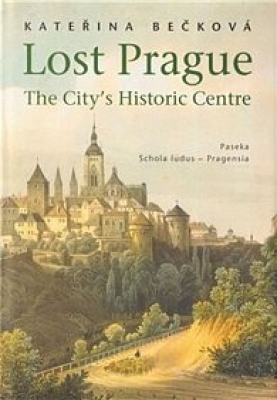 Obrázek pro Bečková Kateřina - Lost Prague. The Citys Historic Centre