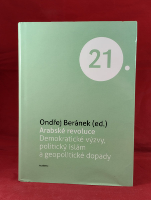 Obrázek pro Beránek Ondřej (ed.) - Arabská revoluce. Demokratické výzvy, politický islám a geopolitické dopady
