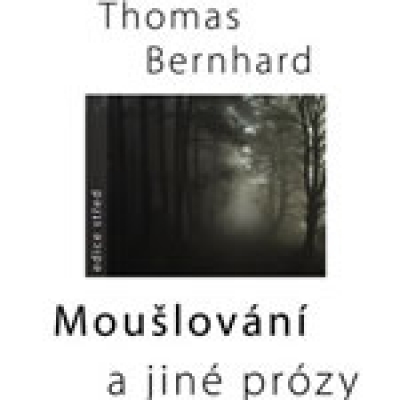 Obrázek pro Bernhard Thomas - Moušlování a jiné prózy