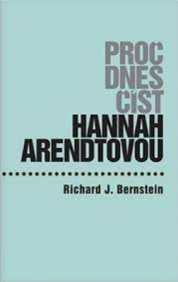 Obrázek pro Bernstein Richard J. - Proč dnes číst Hannah Arendtovou?