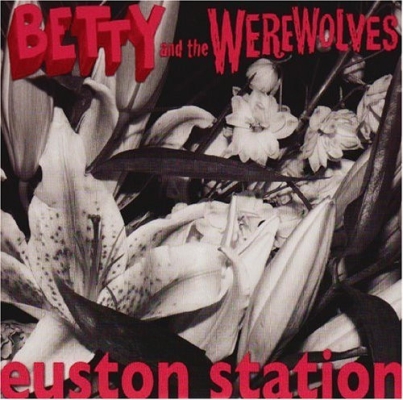 Obrázek pro Betty And The Werewolves - Euston Station (7")
