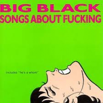 Obrázek pro Big Black - Songs About Fucking (LP REISSUE)