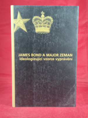 Obrázek pro Bílek Petr A. (ed.) - James Bond a Major Zeman. Ideologizující vzorce vyprávění