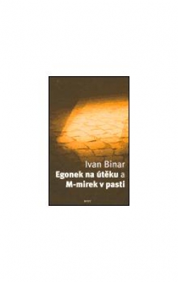 Obrázek pro Binar Ivan - Egonek na útěku a M-mirek v pasti