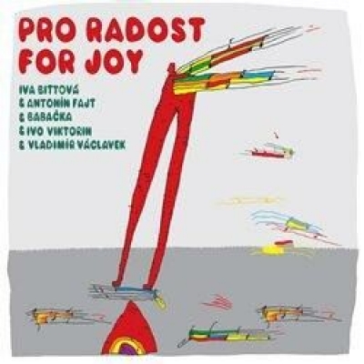 Obrázek pro Bittová Iva, Fajt Antonín, Babačka, Viktorin Ivo, Václavek Vladimír - Pro radost / For Joy