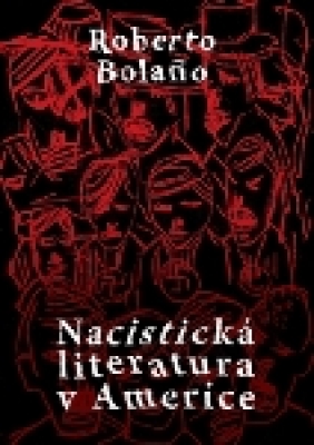 Obrázek pro Bolaňo Roberto - Nacistická literatura v Americe
