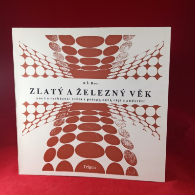 Obrázek pro Bor D.Ž. - Zlatý a železný věk aneb vycházení světa z potopy, nebi, ráji a podsvětí