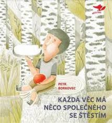 Obrázek pro Borkovec Petr,Krkošek Martin - Každá věc má něco společného se štěstím