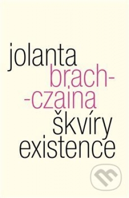 Obrázek pro Brach-Czaina Jolanta - Škvíry existence