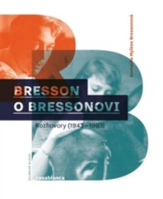 Obrázek pro Bressonová Mylene (ed.) - Bresson o Bressonovi: Rozhovory z let 1943–1983
