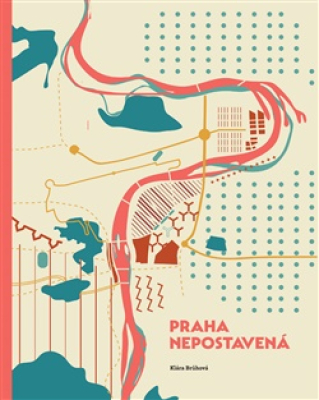 Obrázek pro Brůhová Klára - Praha nepostavená
