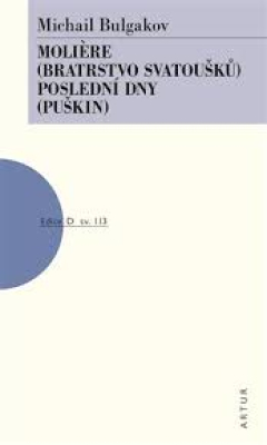 Obrázek pro Bulgakov Michail - Moliere /Bratrstvo svatoušků/, Poslední dny /Puškin/
