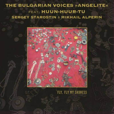 Obrázek pro Bulgarian Voices Angelite, Huun-Huur-Tu, Starostin, Alperin - Fly, Fly My Sadness (LP)