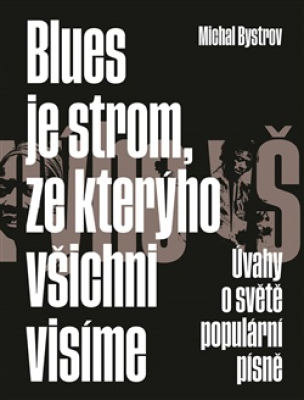 Obrázek pro Bystrov Michal - Blues je strom, ze kterýho všichni visíme