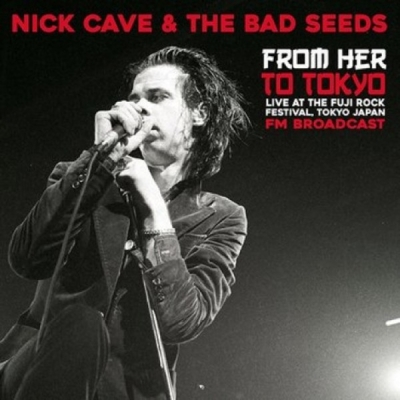 Obrázek pro Cave Nick & The Bad Seeds - From Her To Tokyo. Live At The Fuji Rock Festival (LP)