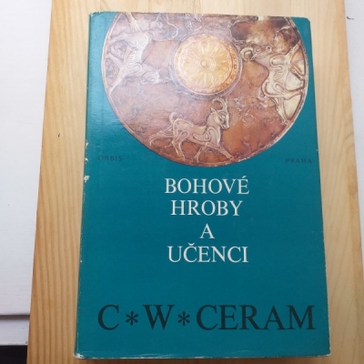 Obrázek pro Ceram C.W. - Bohové, hroby a učenci