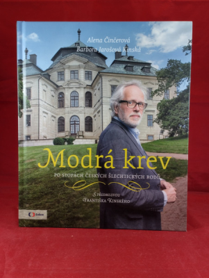 Obrázek pro Činčerová Alena, Jarošová Kinská Barbora - Modrá krev. Po stopách českých šlechtických rodů