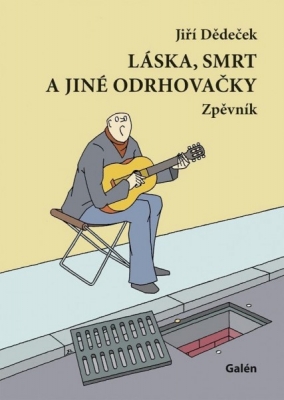 Obrázek pro Dědeček Jiří - Láska, smrt a jiné odrhovačky. Zpěvník