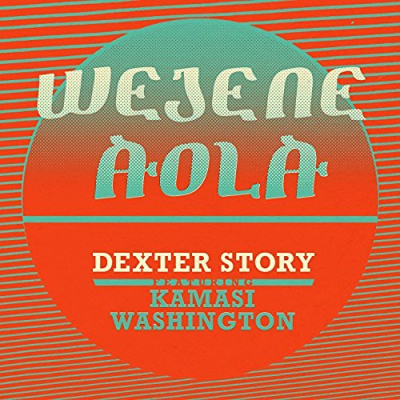Obrázek pro Dexter Story / Kamasi Washinghton - Wejene Aola (7")