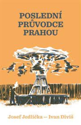 Obrázek pro Diviš Ivan,Jedlička Josef - Poslední průvodce Prahou