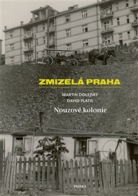 Obrázek pro Dolejský Martin,Platil David - Zmizelá Praha-Nouzové kolonie