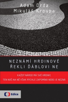 Obrázek pro Drda Adam, Kroupa Mikuláš - Neznámí hrdinové řekli ďáblovi ne