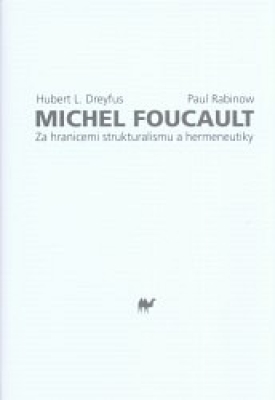 Obrázek pro Dreyfus Hubert, Rabinow Paul - Michel Foucault: Za hranicemi strukturalismu a hermeneutiky