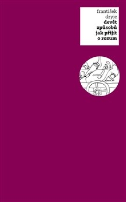Obrázek pro Dryje František - Devět způsobů jak přijít o rozum