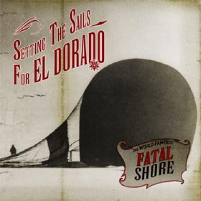 Obrázek pro Fatal Shore - Setting The Sails For El Dorado