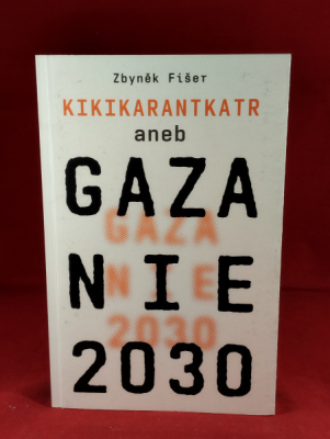 Obrázek pro Fišer Zbyněk - Kikikarantkatr aneb Gazanice 2030