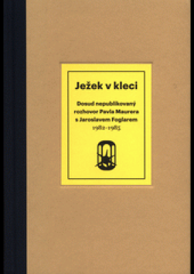 Obrázek pro Foglar Jaroslav / Maurer Pavel - Ježek v kleci (rozhovor)