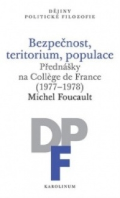 Obrázek pro Foucault Michel - Bezpečnost, teritorium, populace