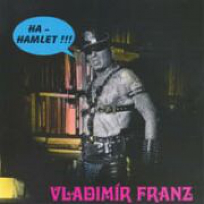 Obrázek pro Franz Vladimír - Ha-Hamlet !!!