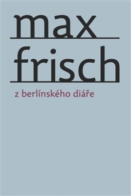 Obrázek pro Frisch Max - Z BERLÍNSKÉHO DIÁŘE
