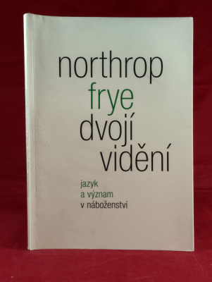 Obrázek pro Frye Northrop - Dvojí vidění, jazyk a význam v náboženství