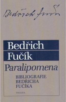 Obrázek pro Fučík Bedřich - Paralipomena. Bibliografie Bedřicha Fučíka