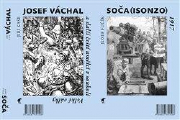 Obrázek pro Fučík Josef, Kaše Jiří - Soča (Isonzo) 1917 / Josef Váchal a další čeští umělci v soukolí Velké válk