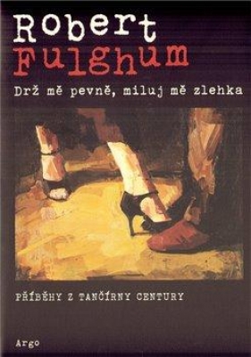 Obrázek pro Fulghum Robert - Drž mě pevně, miluj mě zlehka