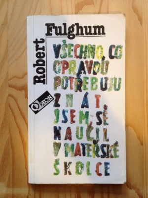 Obrázek pro Fulghum Robert - Všechno, co opravdu potřebuji znát jsem se naučil v mateřské školce