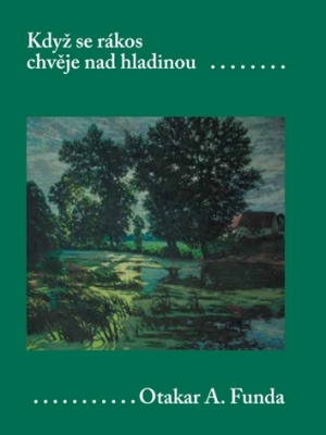 Obrázek pro Funda Otakar A. - Když se rákos chvěje nad hladinou